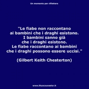 Le fiabe non raccontano ai bambini che i draghi esistono (Gilbert Keith Chesterton) • <a style="font-size:0.8em;" href="http://www.flickr.com/photos/158938934@N02/38061160581/" target="_blank">View on Flickr</a>