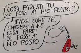 “Cosa faresti tu se fossi al mio posto?” – “Farei come te. Chiederei a me cosa farei se fossi al mio posto”.