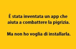 È stata inventata un app che aiuta a combattere la pigrizia. Ma non ho voglia di installarla.
