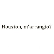 Houston, m’arrangio?