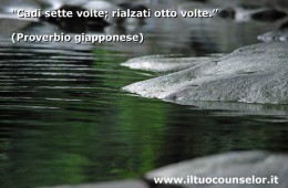 Cadi sette volte rialzati otto (Proverbio giapponese)
