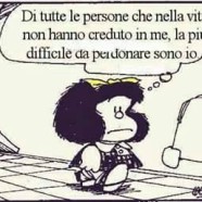 Di tutte le persone ne non hanno creduto in me, la più difficile da perdonare sono io