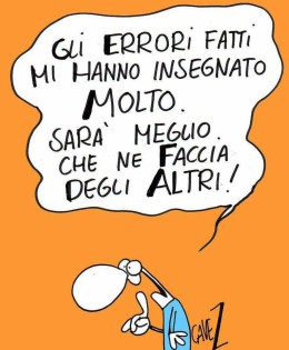 “Gli errori fatti mi hanno insegnato molto. Sarà meglio che ne faccia degli altri!” (Cavez)