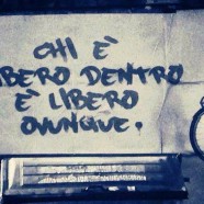 “Chi è libero dentro è libero ovunque”