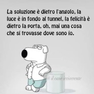 La soluzione è dietro l’angolo, la luce è in fondo al tunnel, la felicità è dietro la porta.