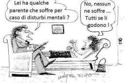 “Lei ha qualche parente che soffre per caso di disturbi mentali? No, nessun ne soffre… Tutti se li godono!”