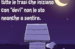 Raggiunta una certa età, tutte le frasi che iniziano con “devi” non le sto neanche a sentire.