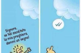 “Signore, se hai ascoltato la mia preghiera dammi un segno!”