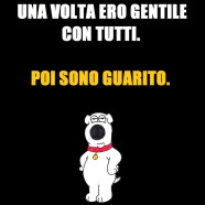 Una volta ero gentile con tutti. Poi sono guarito.