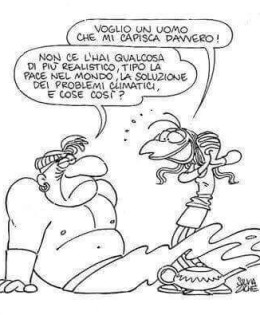 “Voglio un uomo che mi capisca davvero!” “Non ce l’hai qualcosa di più realistico, tipo la pace nel mondo, la soluzione dei problemi climatici, e cose così?”