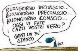 “Buongiorno inconscio, buongiorno preconscio, buongiorno conscio. Oggi vi fate i cazzi vostri vero? Sarei un po’ stanco.” (Cavez)