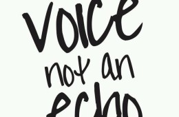 “Be a voice not a echo”