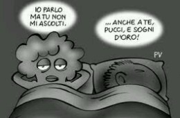 “Io parlo ma tu non mi ascolti.” – “…anche a te, Pucci, e sogni d’oro!”