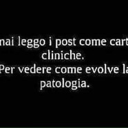 “Ormai leggo i post come cartelle cliniche. Per vedere come evolve la patologia.”