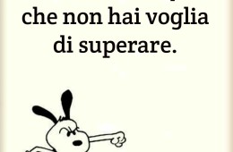 “Ostacolo è solo quello che non hai voglia di superare.”