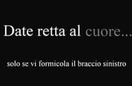“Date retta al cuore… solo se vi formicola il braccio sinistro.”