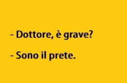“Dottore, è grave?” – “Sono il prete.”