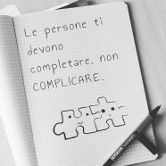 “Le persone ti devono completare, non complicare.”