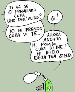 “Ti va se ci prendiamo cura uno dell’altro?” – “Si!” – “Io mi prendo cura di te…” – “Allora anch’io mi prendo cura di me! Mi fido della tua scelta.” (Cavez)