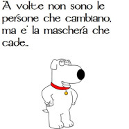 “A volte non sono le persone che cambiano ma è la maschera che cade.”