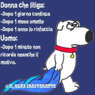 Donna che litiga: – Dopo 1 giorno continua – Dopo 1 mese smette – Dopo 1 anno lo rinfaccia – Uomo: Dopo 1 minuto non ricorda neanche il motivo.