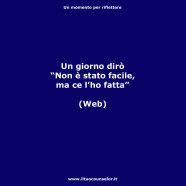 “Un giorno dirò – Non è stato facile, ma ce l’ho fatta” (Web)