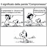 “Il compromesso è: – Che se tu vuoi andare in montagna e io al mare… Andiamo al mare. Ma tu puoi portarti gli sci..!”