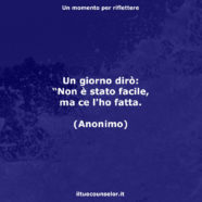 “Un giorno dirò – Non è stato facile, ma ce l’ho fatta” (Web)