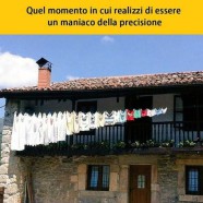 “Quel momento in cui realizzi di essere un maniaco della precisione”