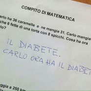 Compito di matematica “Carlo ha 36 caramelle e ne mangia 31. Carlo mangia anche 6 fette di torta con 8 spicchi. Cosa ha ora Carlo?” “Il diabete. Carlo ora ha il diabete.”