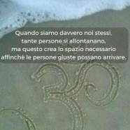 “Quando siamo davvero noi stessi, tante persone si allontanano, ma questo crea lo spazio necessario affinché le persone giuste possano arrivare.”