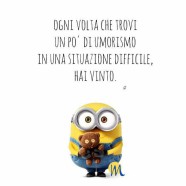 “Ogni volta che trovi un po’ di umorismo in una situazione difficile hai vinto.”