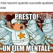 “I miei neuroni quando succede qualsiasi cosa. Presto! Un film mentale”