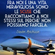 “L’unica cosa che sta fra noi e una vita meravigliosa sono le scuse che raccontiamo a noi stessi sul perché non possiamo farcela.” (Steven Aitchison)