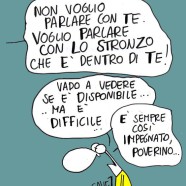 “Non voglio parlare con te. Voglio parlare con lo stronzo che è dentro di te!” “Vado a vedere se è disponibile… ma è difficile… È sempre così impegnato poverino…” (Cavez)