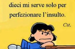 “Onestamente, contare fino a dieci mi serve solo per perfezionare l’insulto.”