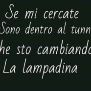 “Se mi cercate sono dentro al tunnel che sto cambiando la lampadina.”