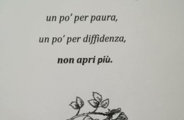 “Hai un mondo dentro che, un po’ per paura, un po’ per diffidenza, non apri più.” (Cit.)