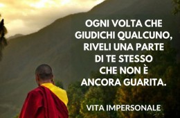 “Ogni volta che giudichi qualcuno riveli una parte di te stesso che non è ancora guarita.” (Cit.)