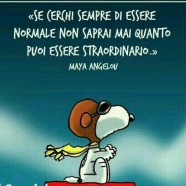 “Se cerchi sempre di essere normale non saprai mai quanto puoi essere straordinario.” (Maya Angelou)