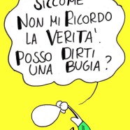 “Siccome non mi ricordo la verità, posso dirti una bugia?” (Cavez)