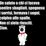 “Un saluto a chi ci faceva sentire sbagliati, spegneva i sorrisi, fermava i sogni, colpiva alle spalle. Non ci siete riusciti. Ciao.” (Il cane irriverente)