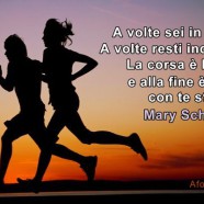 “A volte sei in testa, a volte resti indietro. La corsa è lunga e alla fine è solo con te stesso.” (Mary Schmich)