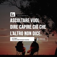 “Ascoltare vuol dire capire ciò che l’altro non dice.” (Carl Rogers)