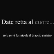 “Date retta al cuore… solo se vi formicola il braccio sinistro.”