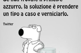 “Se non trovate il principe azzurro, la soluzione è prendere un tipo a caso e verniciarlo.” (Il cane irriverente)