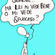 “Signore… ma Lei mi vede bene o mi vede sfuocato?” (Cavez)